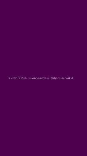 Tampilan Antarmuka Aplikasi Grab138 Situs Rekomendasi Pilihan Terbaik - 4