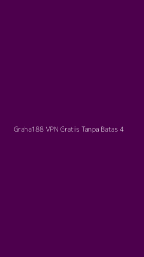 Tampilan Antarmuka Aplikasi Graha188 Vpn Gratis Tanpa Batas - 4