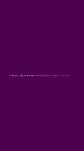 Tampilan Antarmuka Aplikasi Grahaslot Rtp Slot Portal Informasi Game Online Terupdate - 1