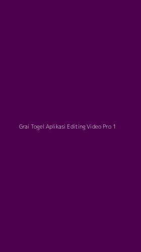 Tampilan Antarmuka Aplikasi Grai Togel Aplikasi Editing Video Pro - 1