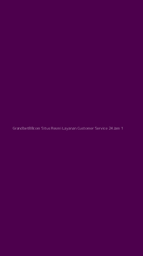 Tampilan Antarmuka Aplikasi Grandbet88com Situs Resmi Layanan Customer Service 24jam - 1