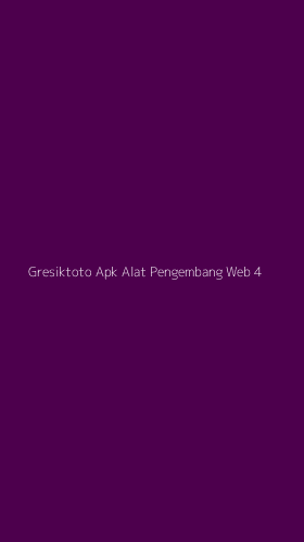 Tampilan Antarmuka Aplikasi Gresiktoto Apk Alat Pengembang Web - 4