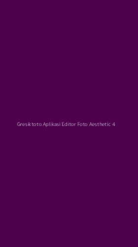 Tampilan Antarmuka Aplikasi Gresiktoto Aplikasi Editor Foto Aesthetic - 4