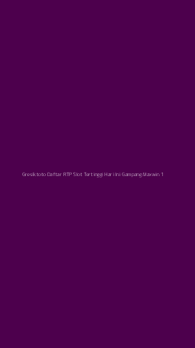 Tampilan Antarmuka Aplikasi Gresiktoto Daftar Rtp Slot Tertinggi Hari Ini Gampang Maxwin - 1