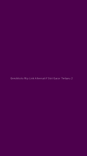 Tampilan Antarmuka Aplikasi Gresiktoto Rtp Link Alternatif Slot Gacor Terbaru - 2