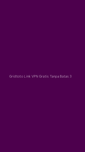 Tampilan Antarmuka Aplikasi Gridtoto Link Vpn Gratis Tanpa Batas - 3