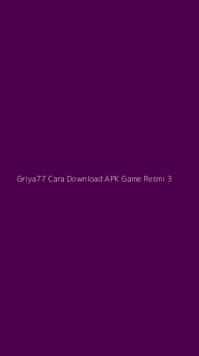 Tampilan Antarmuka Aplikasi Griya77 Cara Download Apk Game Resmi - 3