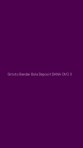 Tampilan Antarmuka Aplikasi Grtoto Bandar Bola Deposit Dana Ovo - 3