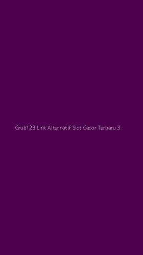 Tampilan Antarmuka Aplikasi Grub123 Link Alternatif Slot Gacor Terbaru - 3