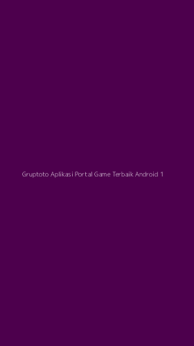 Tampilan Antarmuka Aplikasi Gruptoto Aplikasi Portal Game Terbaik Android - 1
