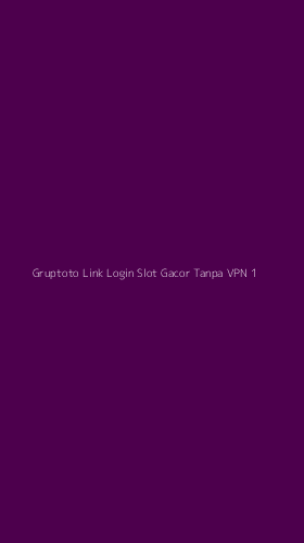 Tampilan Antarmuka Aplikasi Gruptoto Link Login Slot Gacor Tanpa Vpn - 1