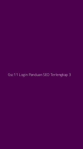Tampilan Antarmuka Aplikasi Gsc11 Login Panduan Seo Terlengkap - 3