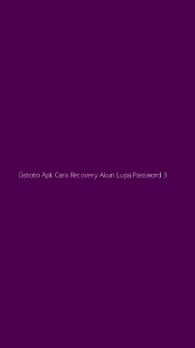 Tampilan Antarmuka Aplikasi Gstoto Apk Cara Recovery Akun Lupa Password - 3