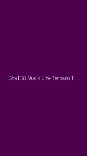 Tampilan Antarmuka Aplikasi Gta138 Musik Lite Terbaru - 1