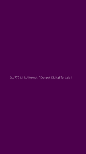 Tampilan Antarmuka Aplikasi Gta777 Link Alternatif Dompet Digital Terbaik - 4