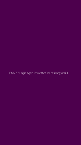 Tampilan Antarmuka Aplikasi Gta777 Login Agen Roulette Online Uang Asli - 1