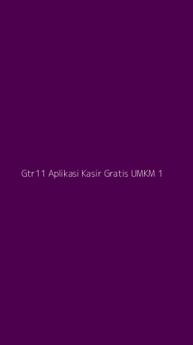 Tampilan Antarmuka Aplikasi Gtr11 Aplikasi Kasir Gratis Umkm - 1