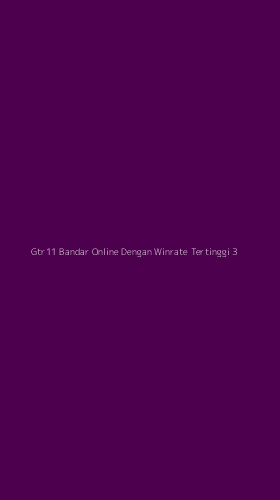 Tampilan Antarmuka Aplikasi Gtr11 Bandar Online Dengan Winrate Tertinggi - 3