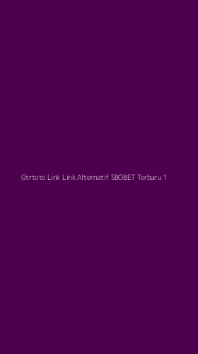 Tampilan Antarmuka Aplikasi Gtrtoto Link Link Alternatif Sbobet Terbaru - 1