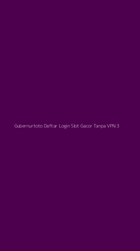 Tampilan Antarmuka Aplikasi Gubernurtoto Daftar Login Slot Gacor Tanpa Vpn - 3