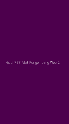 Tampilan Antarmuka Aplikasi Guci 777 Alat Pengembang Web - 2