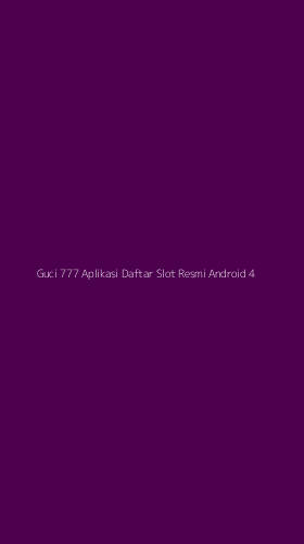 Tampilan Antarmuka Aplikasi Guci 777 Aplikasi Daftar Slot Resmi Android - 4