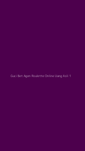 Tampilan Antarmuka Aplikasi Guci Bet Agen Roulette Online Uang Asli - 1