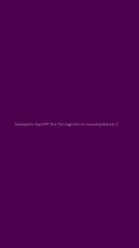 Tampilan Antarmuka Aplikasi Gudangtoto App Rtp Slot Tertinggi Hari Ini Gampang Maxwin - 2