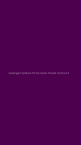 Tampilan Antarmuka Aplikasi Gudangwd Aplikasi Portal Game Terbaik Android - 4