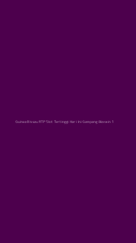 Tampilan Antarmuka Aplikasi Guinea Bissau Rtp Slot Tertinggi Hari Ini Gampang Maxwin - 1