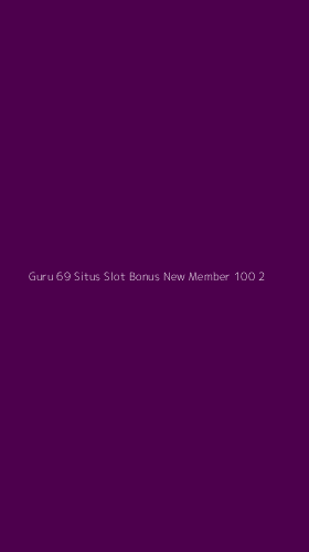 Tampilan Antarmuka Aplikasi Guru 69 Situs Slot Bonus New Member 100 - 2