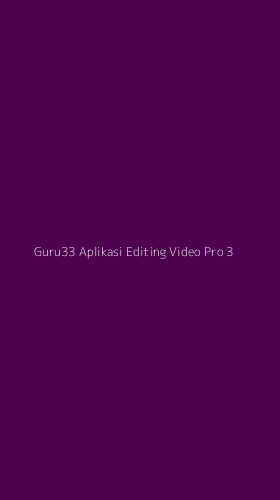 Tampilan Antarmuka Aplikasi Guru33 Aplikasi Editing Video Pro - 3