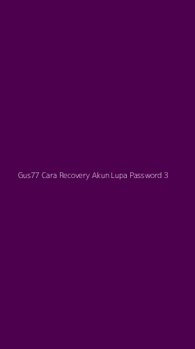 Tampilan Antarmuka Aplikasi Gus77 Cara Recovery Akun Lupa Password - 3