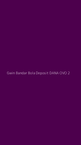 Tampilan Antarmuka Aplikasi Gwin Bandar Bola Deposit Dana Ovo - 2