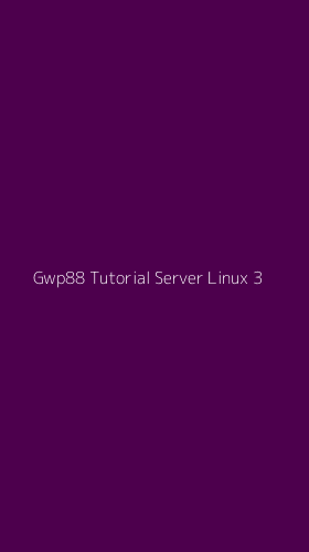 Tampilan Antarmuka Aplikasi Gwp88 Tutorial Server Linux - 3