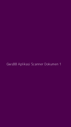 Tampilan Antarmuka Aplikasi Gws88 Aplikasi Scanner Dokumen - 1