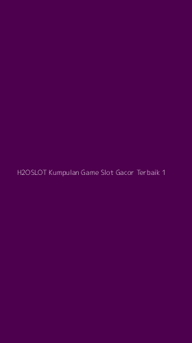 Tampilan Antarmuka Aplikasi H2oslot Kumpulan Game Slot Gacor Terbaik - 1