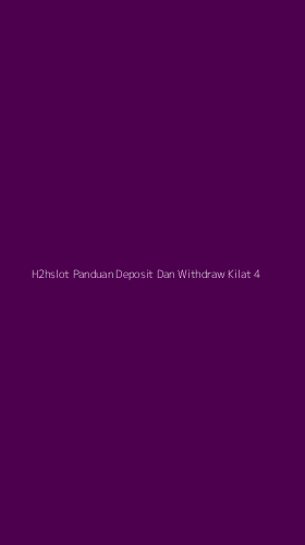 Tampilan Antarmuka Aplikasi H2hslot Panduan Deposit Dan Withdraw Kilat - 4