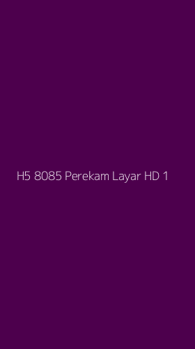 Tampilan Antarmuka Aplikasi H5 8085 Perekam Layar Hd - 1