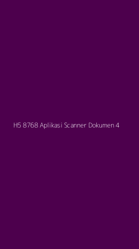 Tampilan Antarmuka Aplikasi H5 8768 Aplikasi Scanner Dokumen - 4
