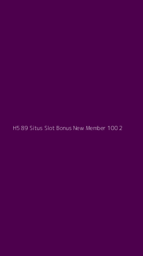 Tampilan Antarmuka Aplikasi H5 89 Situs Slot Bonus New Member 100 - 2