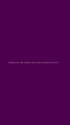 Tampilan Antarmuka Aplikasi H5 Bigwinner Apk Aplikasi Portal Game Terbaik Android - 4