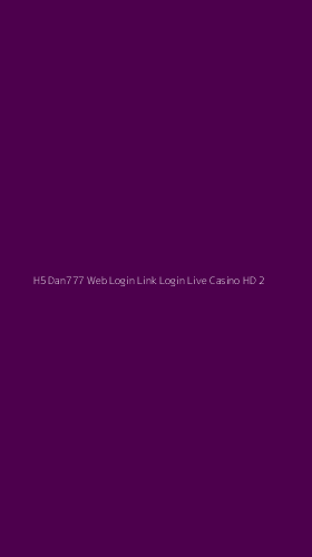 Tampilan Antarmuka Aplikasi H5 Dan777 Web Login Link Login Live Casino Hd - 2