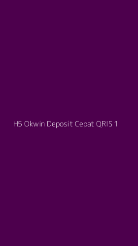 Tampilan Antarmuka Aplikasi H5 Okwin Deposit Cepat Qris - 1