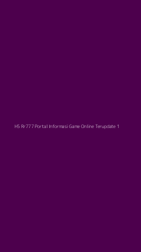 Tampilan Antarmuka Aplikasi H5 Rr777 Portal Informasi Game Online Terupdate - 1