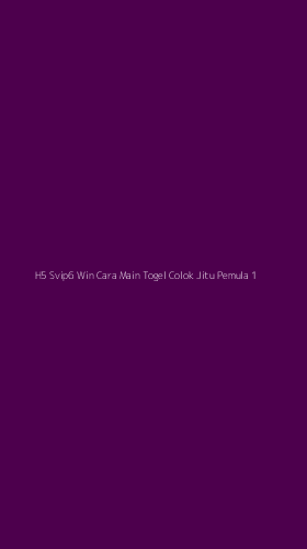 Tampilan Antarmuka Aplikasi H5 Svip6 Win Cara Main Togel Colok Jitu Pemula - 1