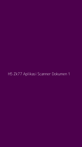 Tampilan Antarmuka Aplikasi H5 Zk77 Aplikasi Scanner Dokumen - 1