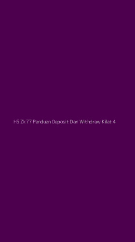 Tampilan Antarmuka Aplikasi H5 Zk77 Panduan Deposit Dan Withdraw Kilat - 4