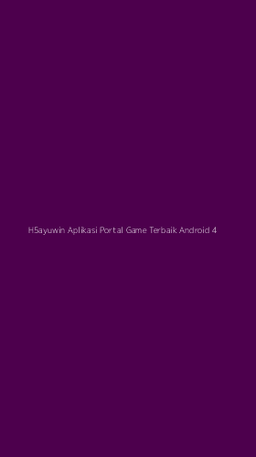 Tampilan Antarmuka Aplikasi H5ayuwin Aplikasi Portal Game Terbaik Android - 4