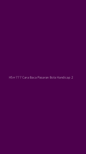 Tampilan Antarmuka Aplikasi H5rr777 Cara Baca Pasaran Bola Handicap - 2
